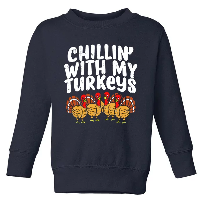 Chillin With My Turkeys Toddler Sweatshirt