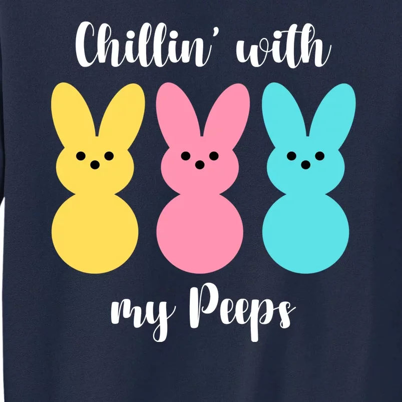 Chillin With My Peeps Easter Bunny Funny Cute Tall Sweatshirt