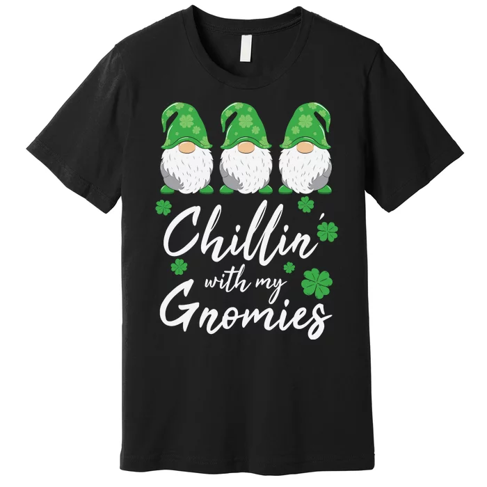 Chillin With My Gnomies St Patricks Day Premium T-Shirt