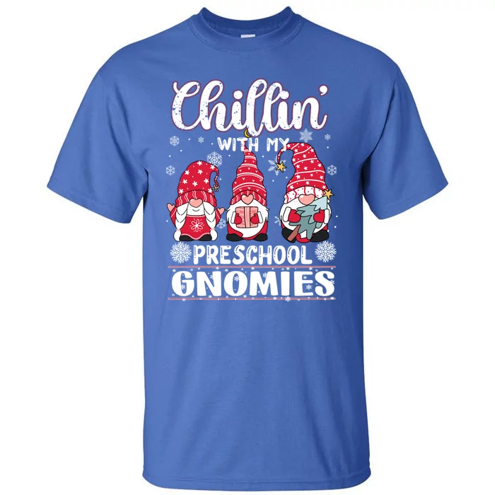 Chillin With My Preschool Gnomies Christmas Teacher Gnome Meaningful Gift Tall T-Shirt