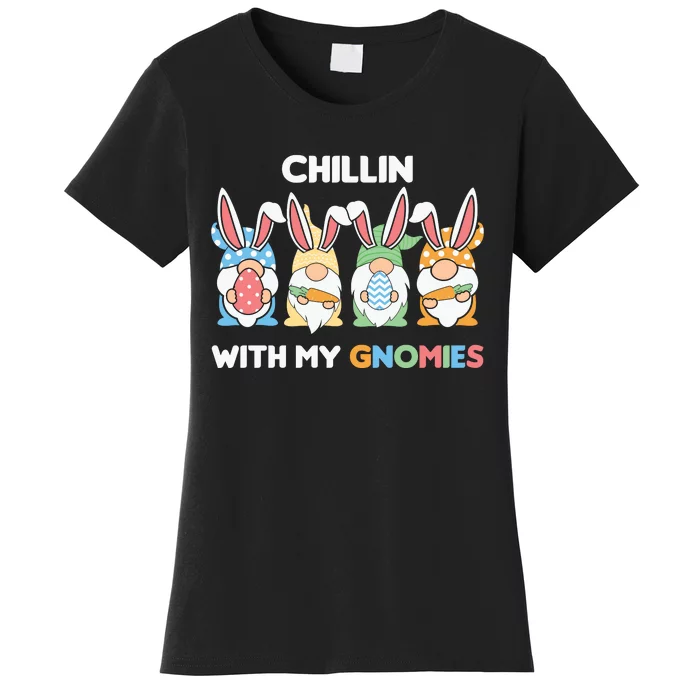 Chillin With My Gnomies Easter Gnome Women's T-Shirt