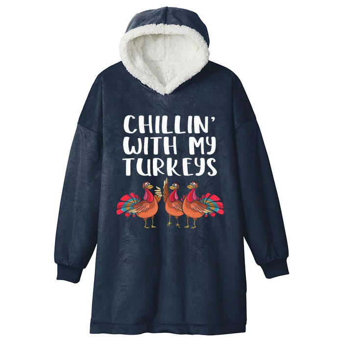 Chillin With My Turkeys Thanksgiving Season Family Lover Hooded Wearable Blanket