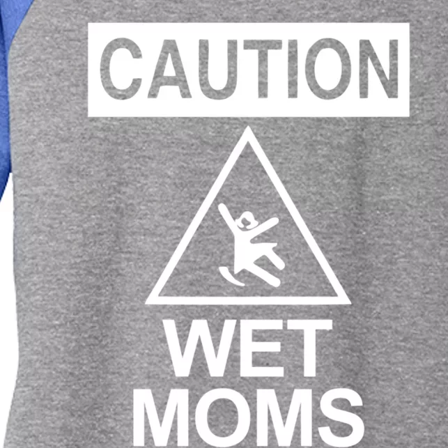 Caution: Wet Moms Funny Gift Funny Saying Sarcastic Cute Cool Novelty Cute Gift Women's Tri-Blend 3/4-Sleeve Raglan Shirt