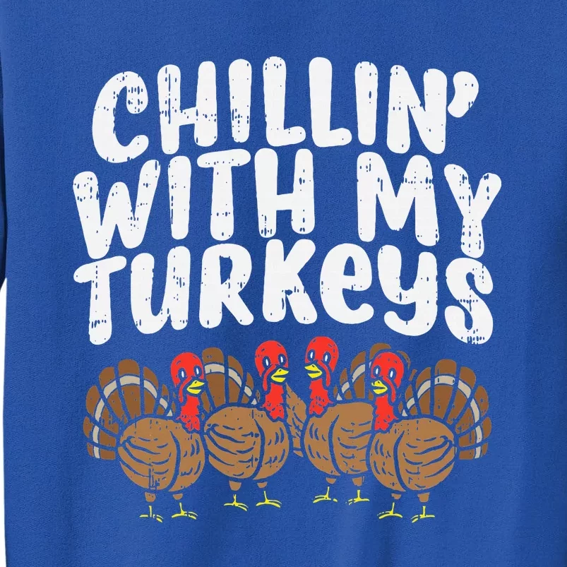 Chillin With My Turkeys Thanksgiving Family Gift Sweatshirt