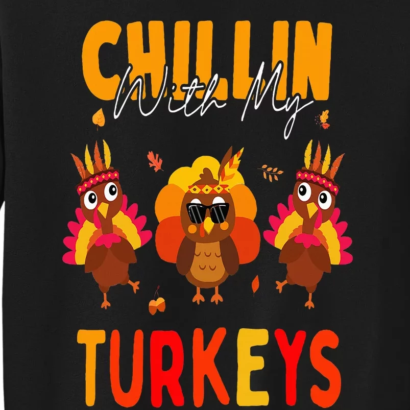 Chillin With My Turkeys Thanksgiving Family Gift Tall Sweatshirt