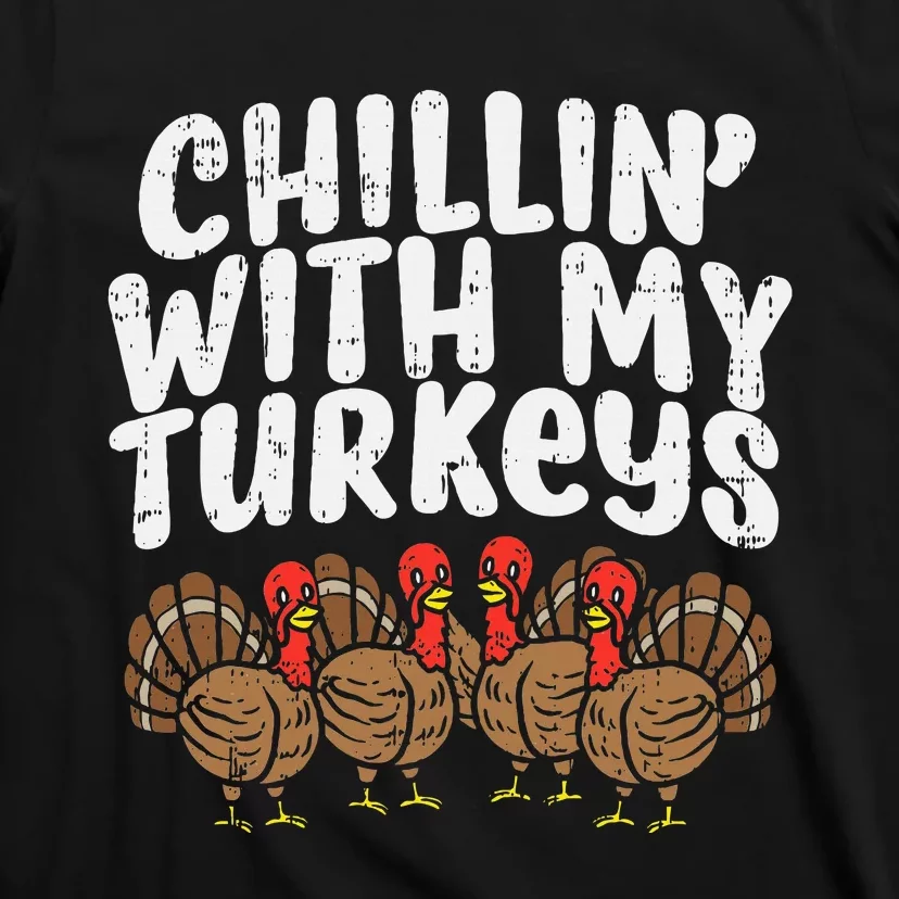 Chillin With My Turkeys Thanksgiving Family T-Shirt