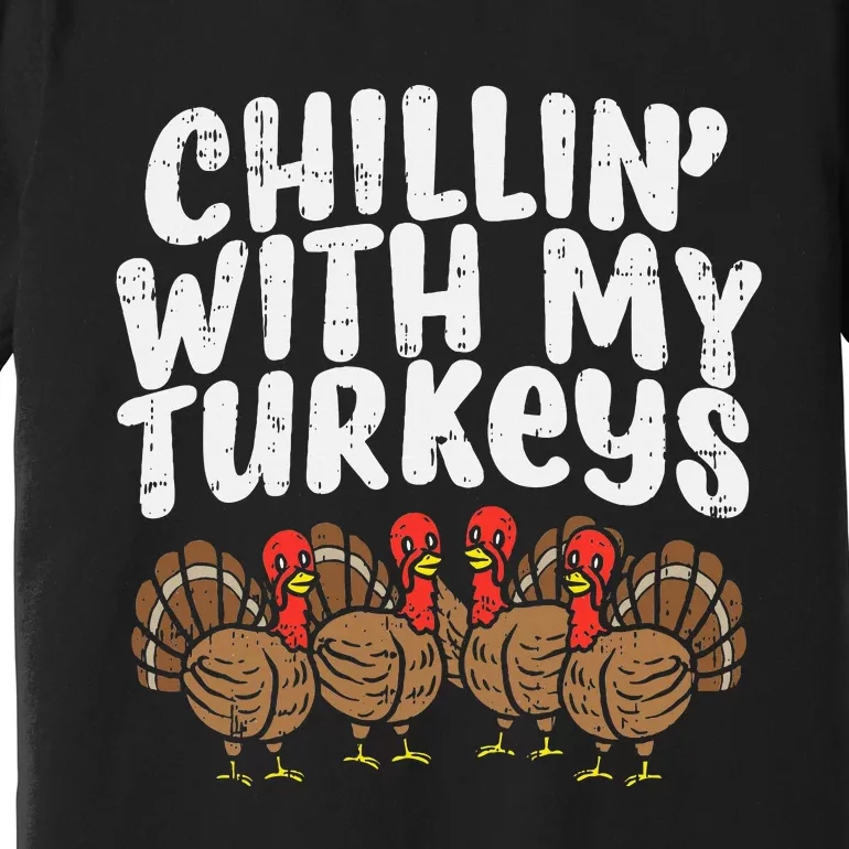 Chillin With My Turkeys Thanksgiving Family Premium T-Shirt