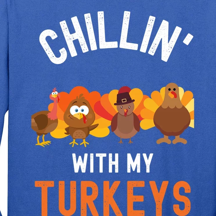 Chilling With My Turkeys Thanksgiving With Family Gift Tall Long Sleeve T-Shirt