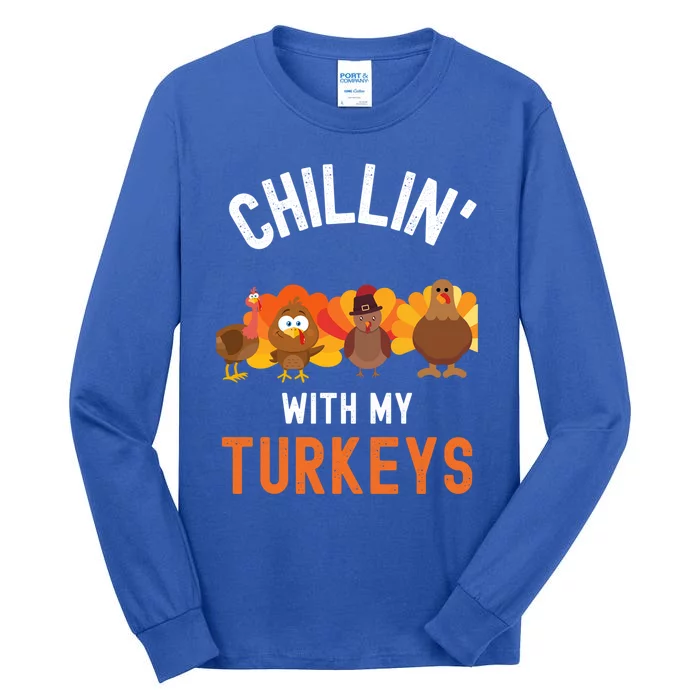 Chilling With My Turkeys Thanksgiving With Family Gift Tall Long Sleeve T-Shirt