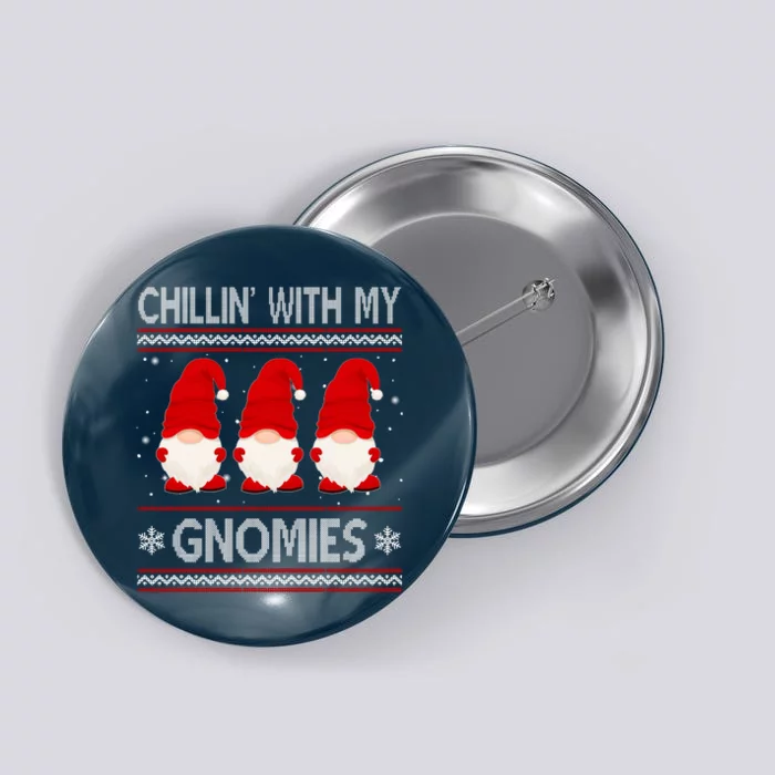 Chillin With My Gnomies Ugly Christmas Button