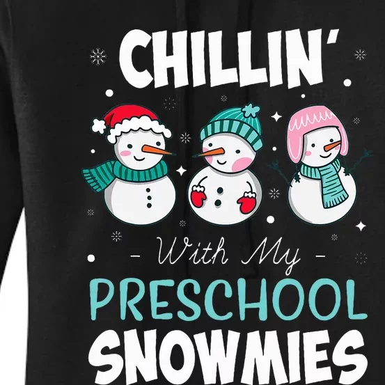 Chillin' With My Preschool Snowmies Teacher Christmas Gift Women's Pullover Hoodie