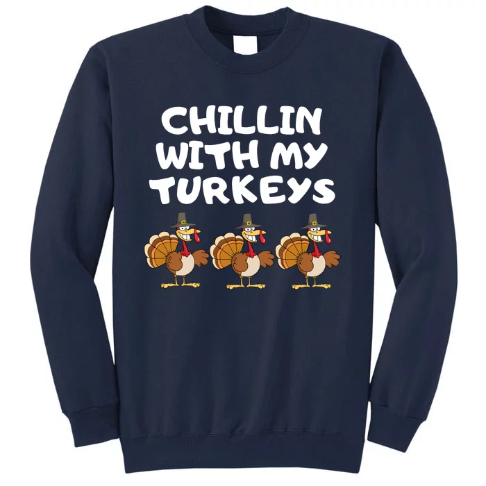 Chillin With My Turkeys Funny Thanksgiving Tall Sweatshirt