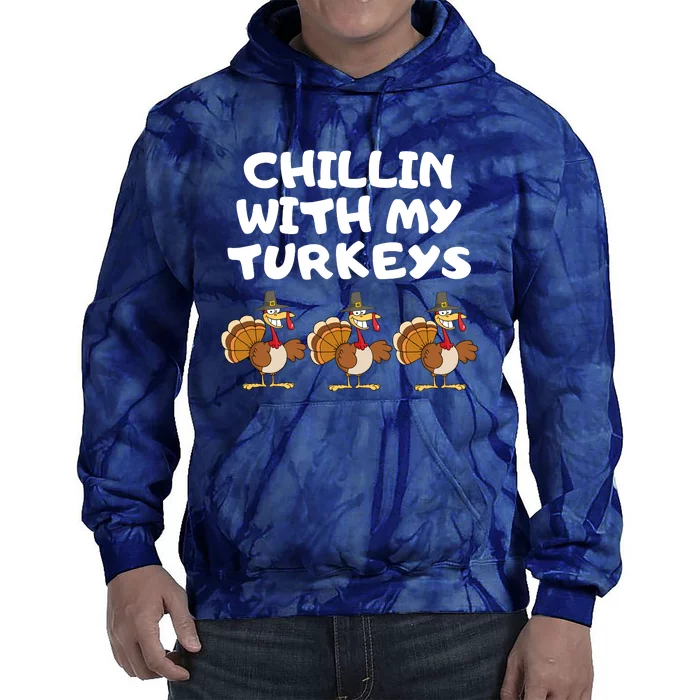 Chillin With My Turkeys Funny Thanksgiving Tie Dye Hoodie