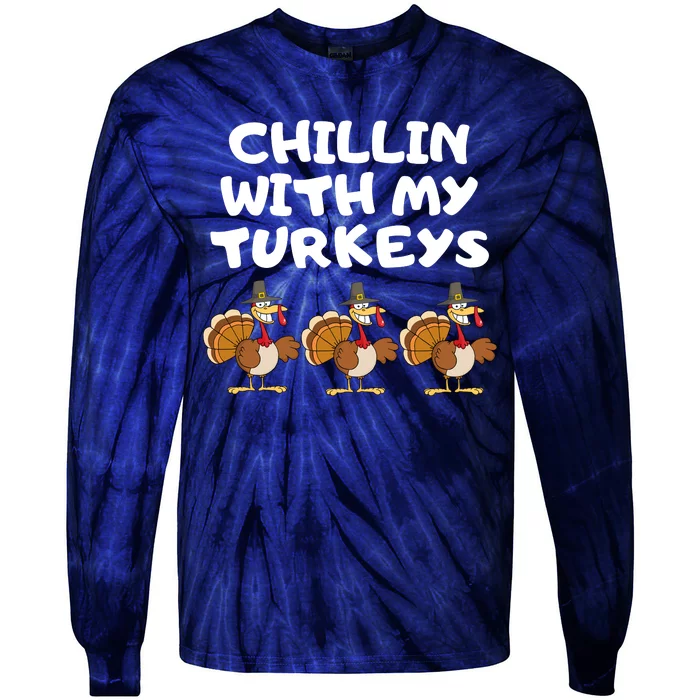 Chillin With My Turkeys Funny Thanksgiving Tie-Dye Long Sleeve Shirt