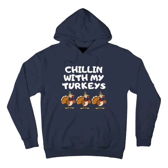 Chillin With My Turkeys Funny Thanksgiving Tall Hoodie