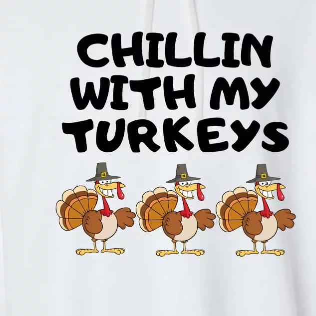 Chillin With My Turkeys Funny Thanksgiving Garment-Dyed Fleece Hoodie