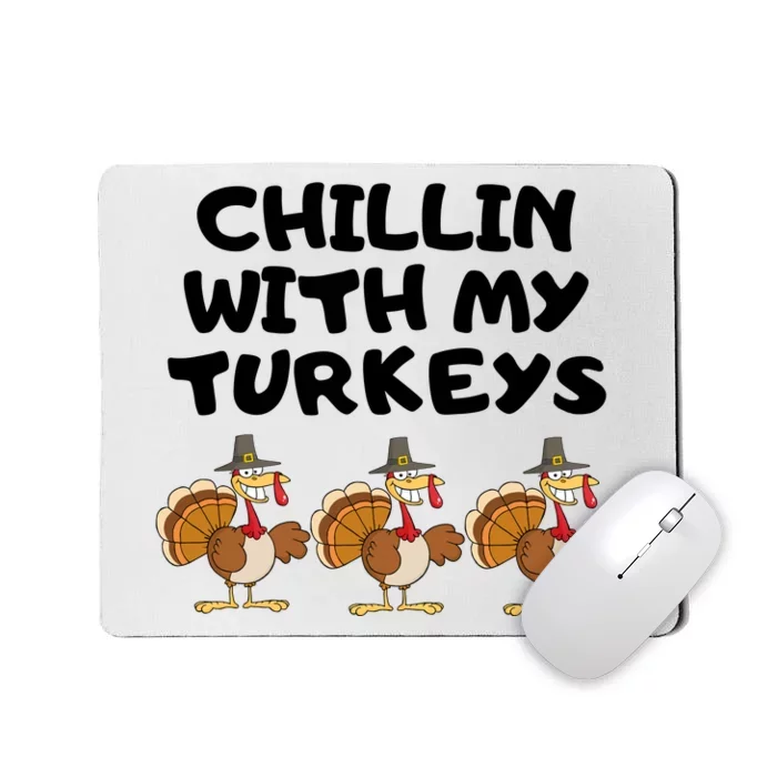 Chillin With My Turkeys Funny Thanksgiving Mousepad