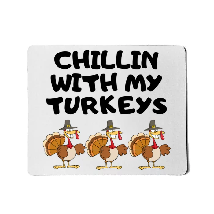 Chillin With My Turkeys Funny Thanksgiving Mousepad