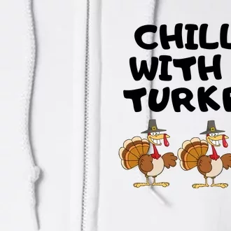 Chillin With My Turkeys Funny Thanksgiving Full Zip Hoodie