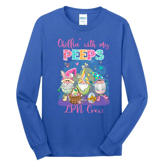 Chillin With My Peeps Lpn Crew Every Bunnys Favorite Nurs Gift Tall Long Sleeve T-Shirt