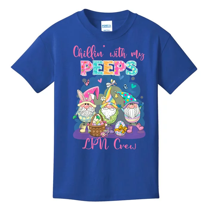 Chillin With My Peeps Lpn Crew Every Bunnys Favorite Nurs Gift Kids T-Shirt