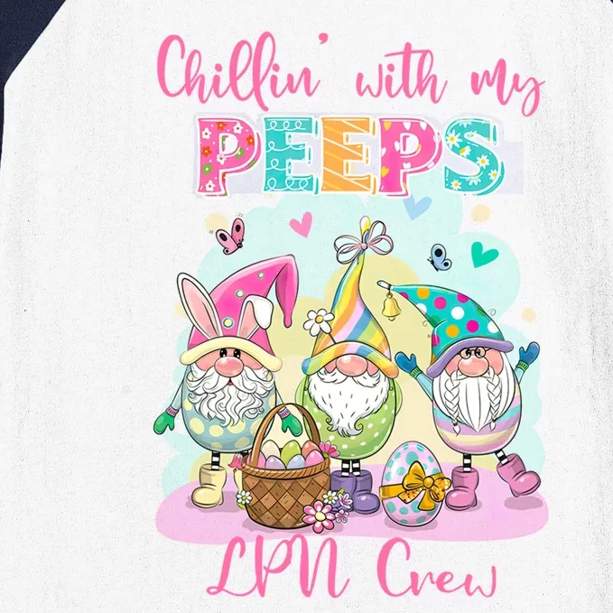 Chillin With My Peeps Lpn Crew Every Bunnys Favorite Nurs Gift Baseball Sleeve Shirt