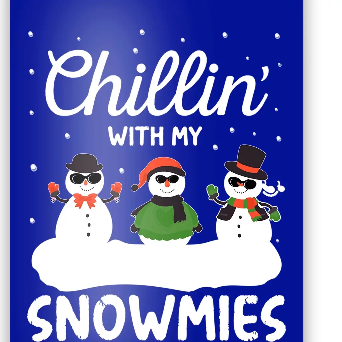 Chillin With My Snowmies Outfit Gift Cool Christmas Snow Cute Gift Poster