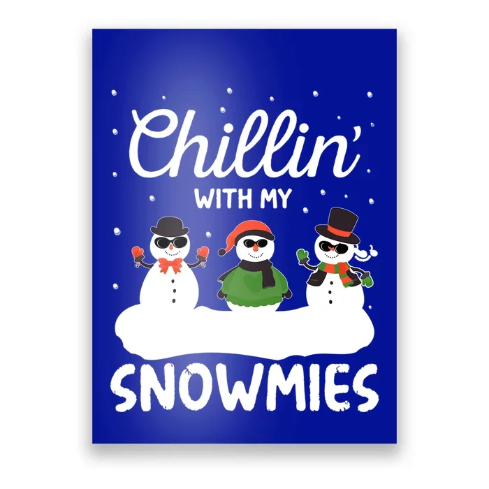 Chillin With My Snowmies Outfit Gift Cool Christmas Snow Cute Gift Poster