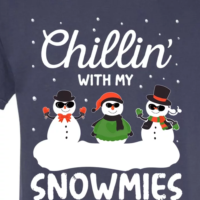 Chillin With My Snowmies Outfit Gift Cool Christmas Snow Cute Gift Garment-Dyed Heavyweight T-Shirt