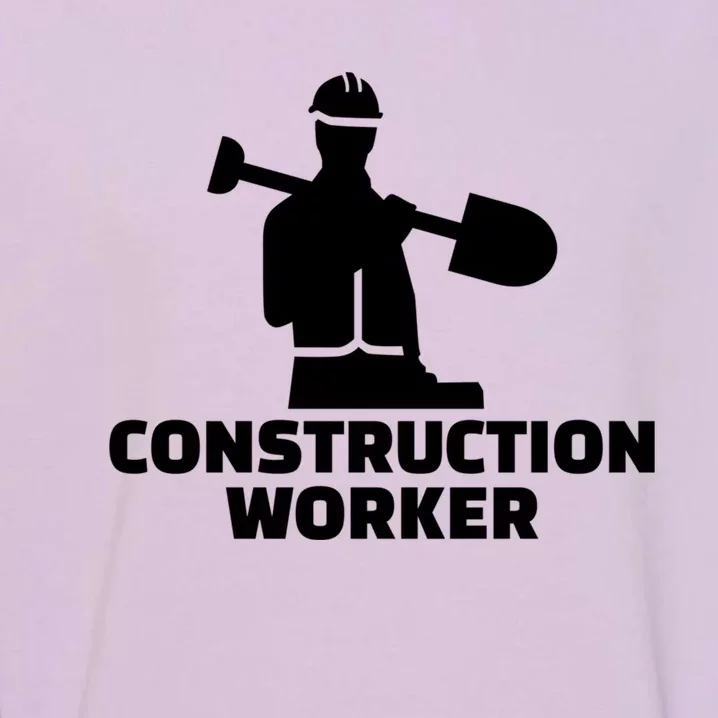 Construction Worker Meaningful Gift Garment-Dyed Sweatshirt