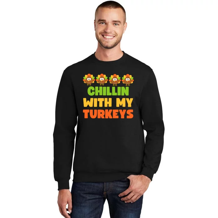 Chillin With My Turkeys Funny Thanksgiving Tall Sweatshirt