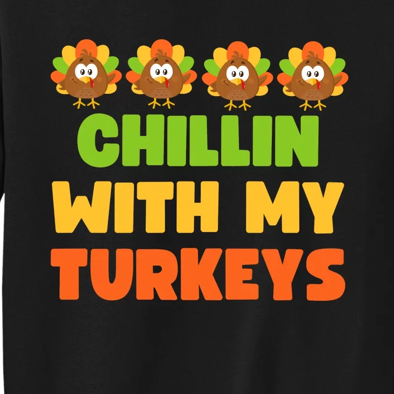 Chillin With My Turkeys Funny Thanksgiving Tall Sweatshirt