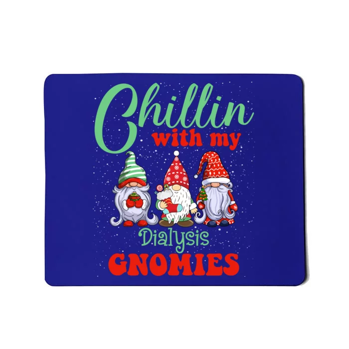 Chillin With My Dialysis Gnomies Xmas Light Nurse Christmas Cute Gift Mousepad