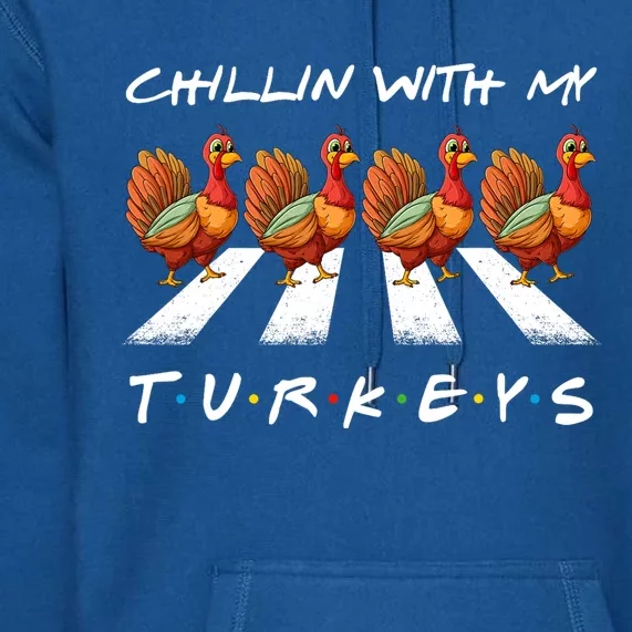 Chillin With My Turkeys funny turkey thanksgiving family Premium Hoodie