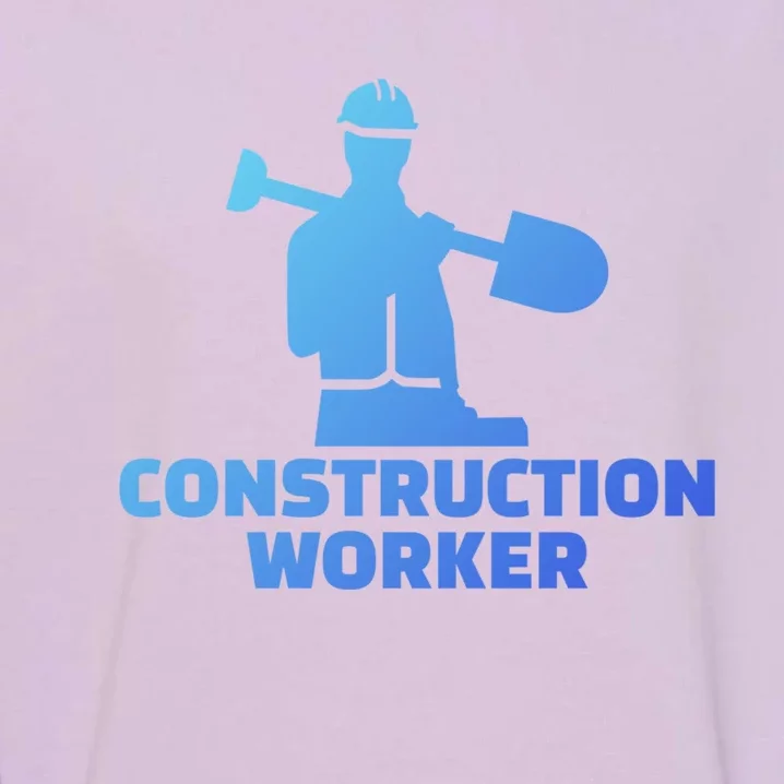 Construction Worker Meaningful Gift Garment-Dyed Sweatshirt