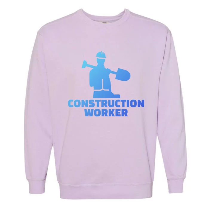 Construction Worker Meaningful Gift Garment-Dyed Sweatshirt