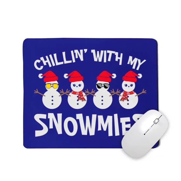 Chillin With My Snowmies Cute Snow Celebrate Christmas Cute Gift Mousepad