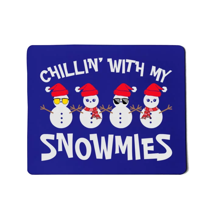 Chillin With My Snowmies Cute Snow Celebrate Christmas Cute Gift Mousepad