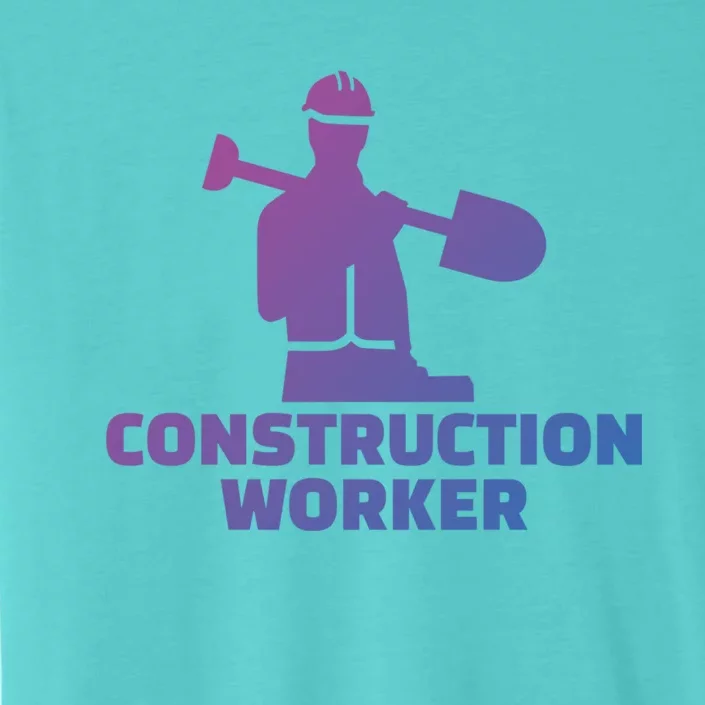 Construction Worker Meaningful Gift ChromaSoft Performance T-Shirt