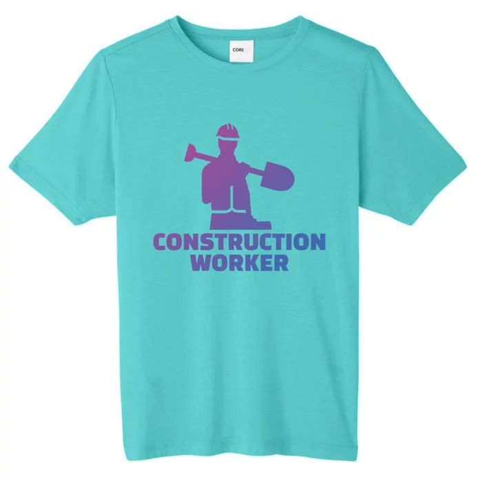 Construction Worker Meaningful Gift ChromaSoft Performance T-Shirt