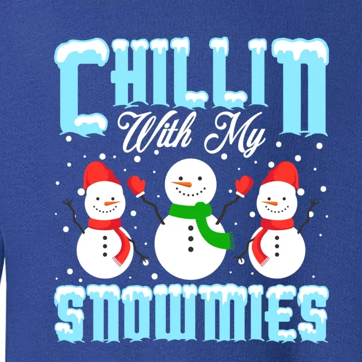 Chillin With My Snowmies Funny Gift Toddler Sweatshirt