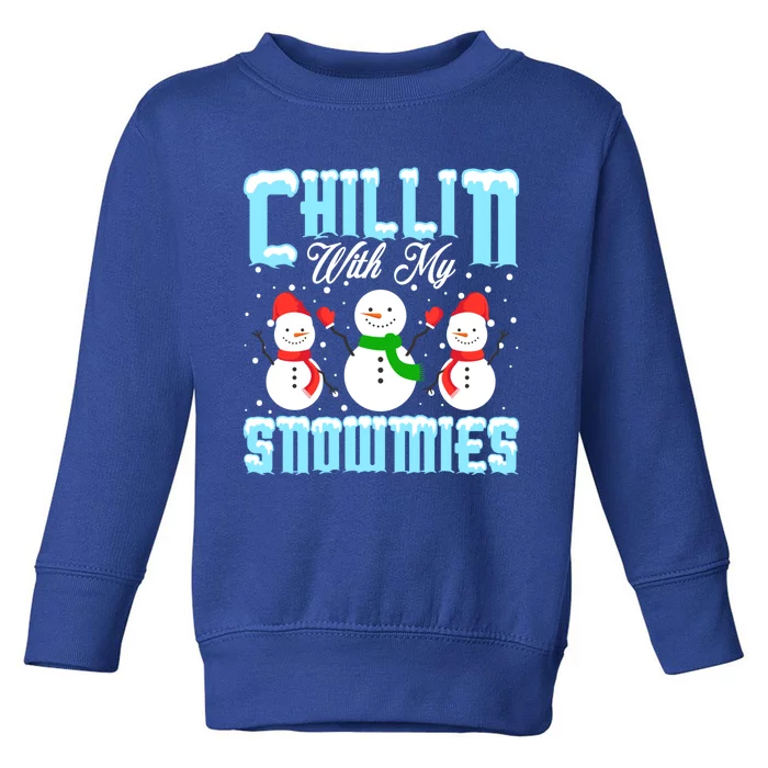 Chillin With My Snowmies Funny Gift Toddler Sweatshirt