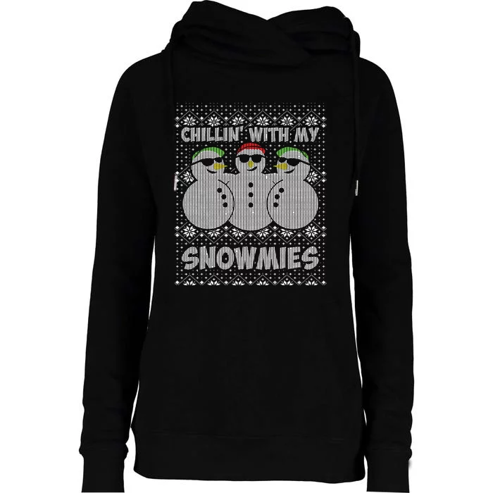 Chillin With My Snowmies Funny Ugly Christmas Womens Funnel Neck Pullover Hood