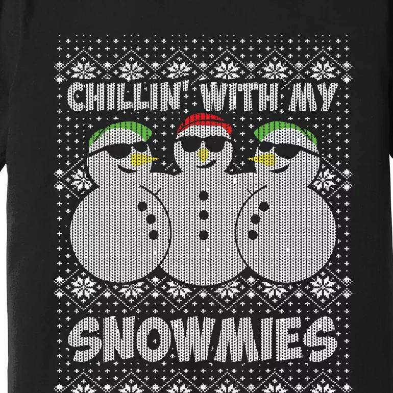 Chillin With My Snowmies Funny Ugly Christmas Premium T-Shirt