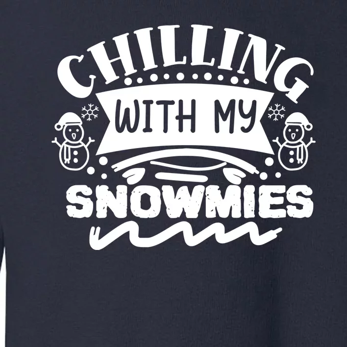 Chilling With My Snowmies Winter Toddler Sweatshirt