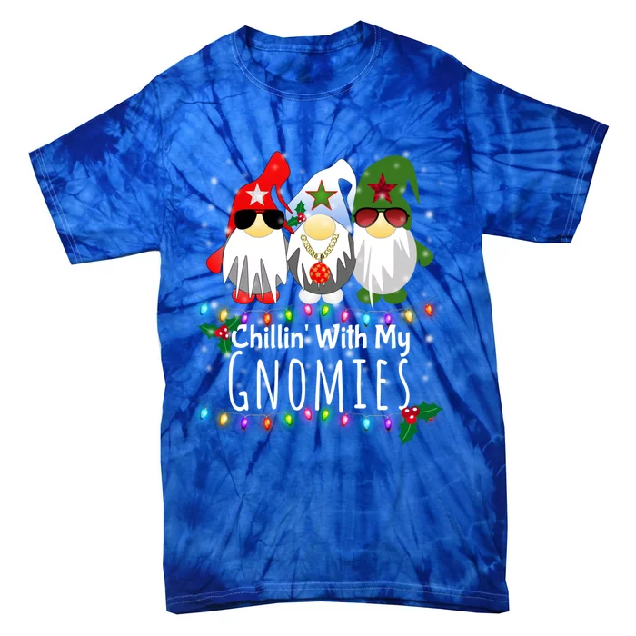 Chillin With My Gnomies Great Gift Funny Christmas Gnome Gift Funny Gift Tie-Dye T-Shirt