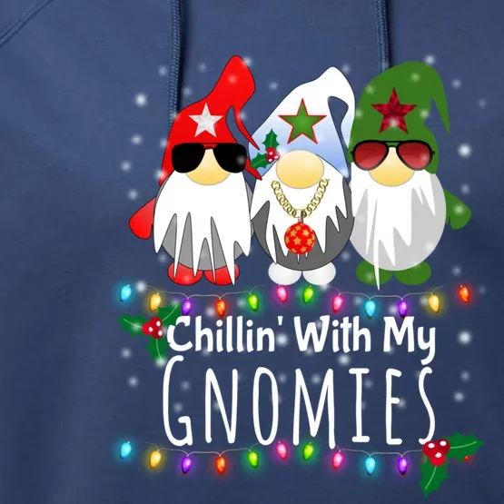 Chillin With My Gnomies Great Gift Funny Christmas Gnome Gift Funny Gift Performance Fleece Hoodie