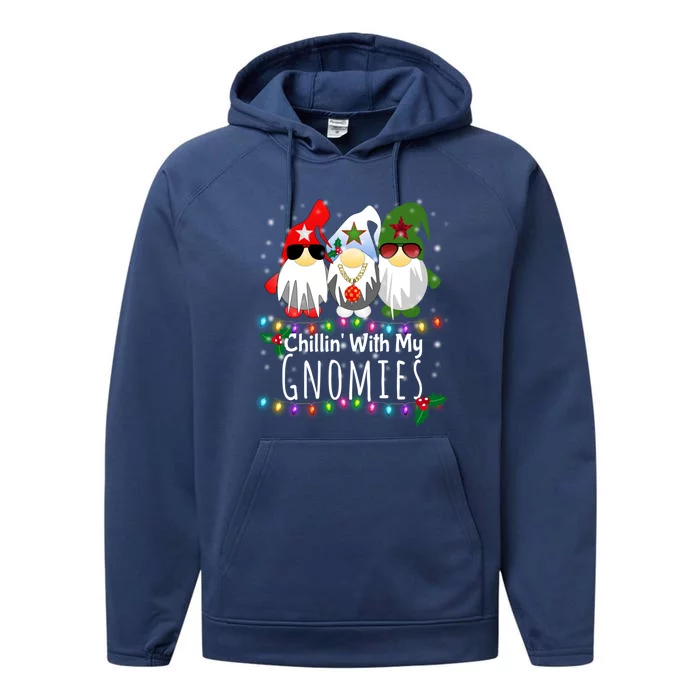 Chillin With My Gnomies Great Gift Funny Christmas Gnome Gift Funny Gift Performance Fleece Hoodie