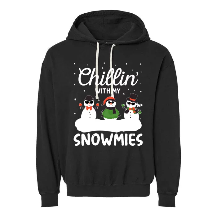 Chillin With My Snowmies Outfit Gift Cool Christmas Snow Gift Garment-Dyed Fleece Hoodie