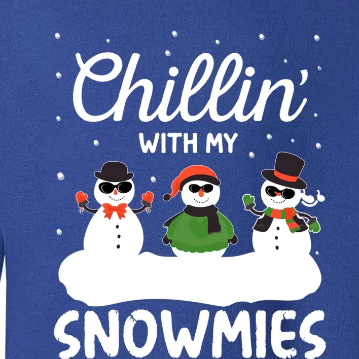 Chillin With My Snowmies Outfit Gift Cool Christmas Snow Gift Toddler Sweatshirt